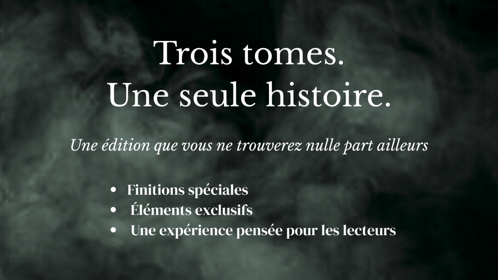 Trois tomes. Une seule histoire. Une édition que vous ne trouverez nulle part ailleurs. Finitions spéciales Éléments exclusifs Une expérience pensée pour les lec Finitions spéciales. Détails caché
